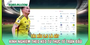 Tài Xỉu 2.5 Là Gì? Kinh Nghiệm Theo Kèo Từ Thực Tế Trận Đấu